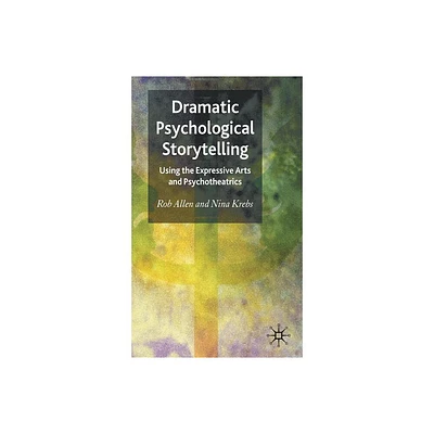 Dramatic Psychological Storytelling - by R Allen & N Krebs (Hardcover)