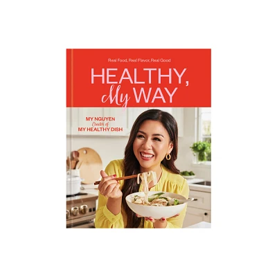 Healthy, My Way - by My Nguyen (Hardcover)