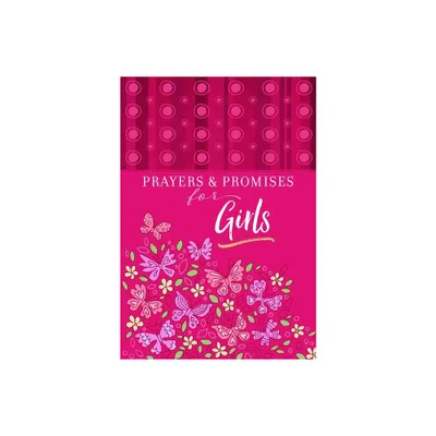 Prayers & Promises for Girls - by Broadstreet Publishing Group LLC (Paperback)