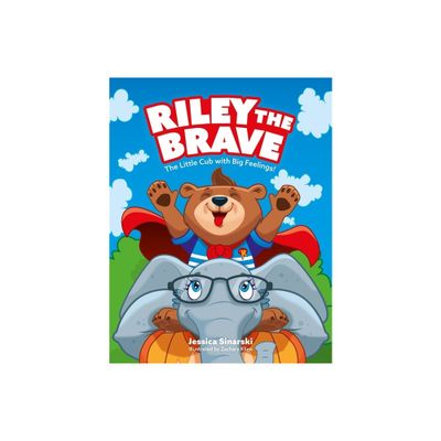 Riley the Brave - The Little Cub with Big Feelings! - (Riley the Braves Adventures) by Jessica Sinarski (Hardcover)