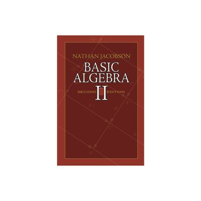 Basic Algebra II - (Dover Books on Mathematics) 2nd Edition by Nathan Jacobson (Paperback)