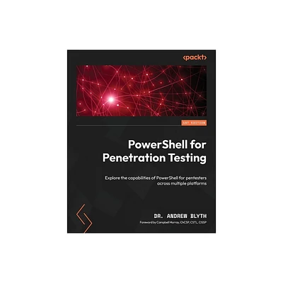 PowerShell for Penetration Testing - by Andrew Blyth (Paperback)