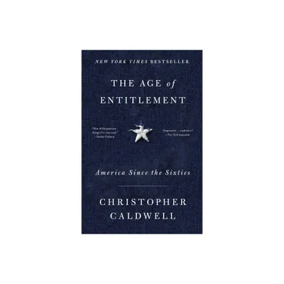 The Age of Entitlement - by Christopher Caldwell (Paperback)