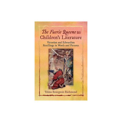 The Faerie Queene as Childrens Literature - by Velma Bourgeois Richmond (Paperback)