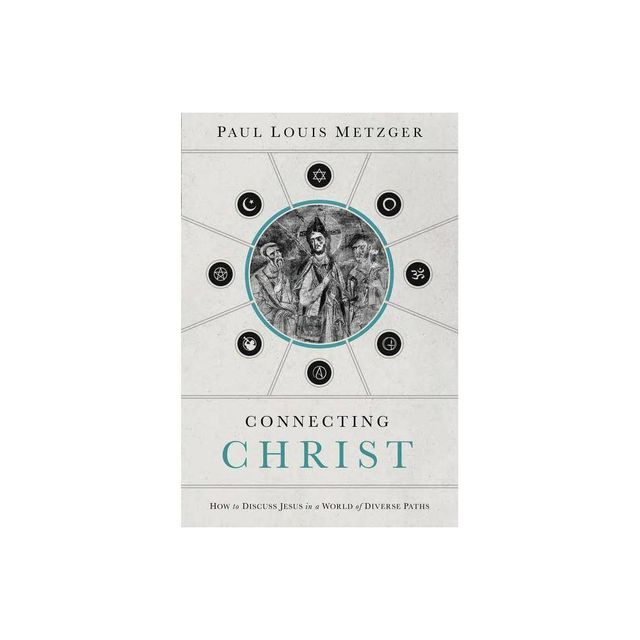 Connecting Christ - by Paul Louis Metzger (Paperback)