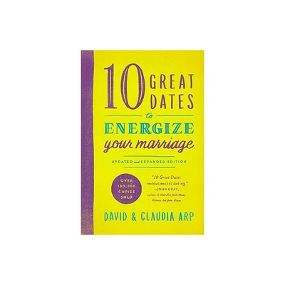 10 Great Dates to Energize Your Marriage - by David And Claudia Arp (Paperback)