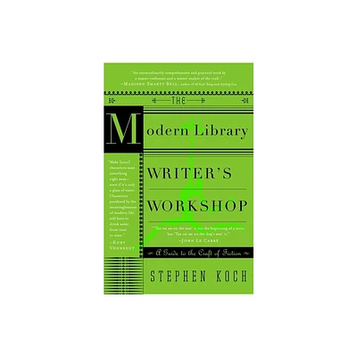 The Modern Library Writers Workshop - by Stephen Koch (Paperback)