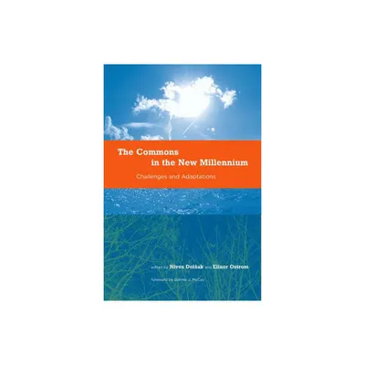 The Commons in the New Millennium - (Politics, Science, and the Environment) by Nives Dolsak & Elinor Ostrom (Paperback)