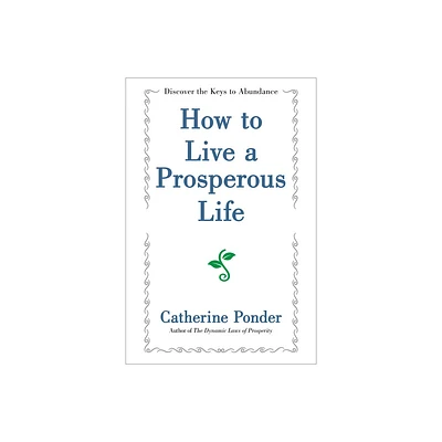 How to Live a Prosperous Life - by Catherine Ponder (Paperback)