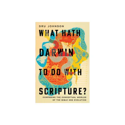 What Hath Darwin to Do with Scripture? - by Dru Johnson (Paperback)