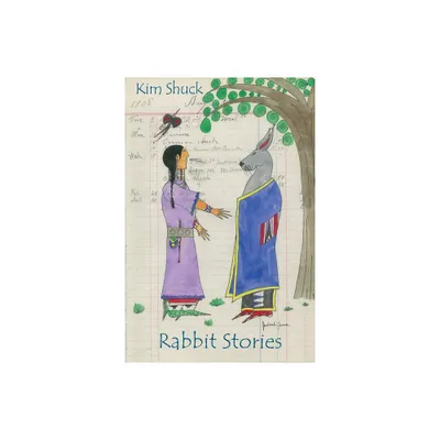 Rabbit Stories - by Kim Shuck (Paperback)