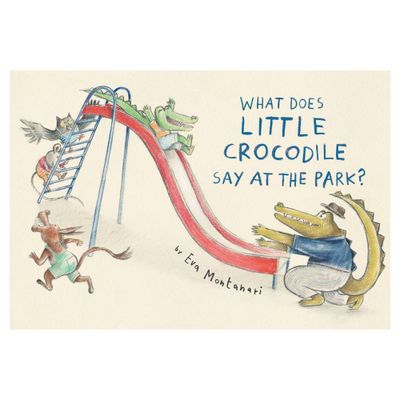 What Does Little Crocodile Say at the Park? - by Eva Montanari (Hardcover)