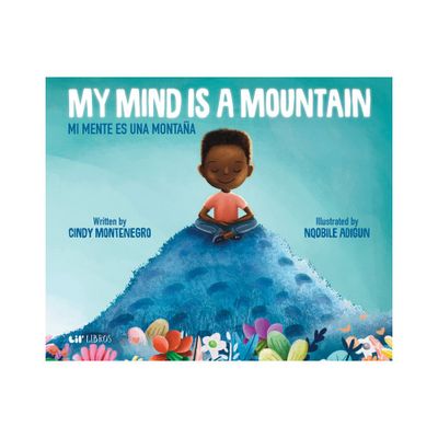 My Mind Is a Mountain / Mi Mente Es Una Montaa - by Cindy Montenegro (Hardcover)