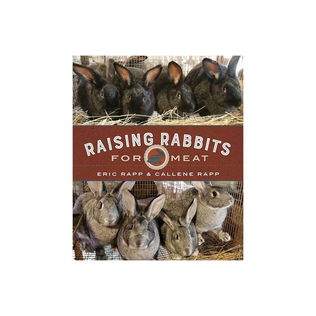 Raising Rabbits for Meat - by Eric Rapp & Callene Rapp (Paperback)