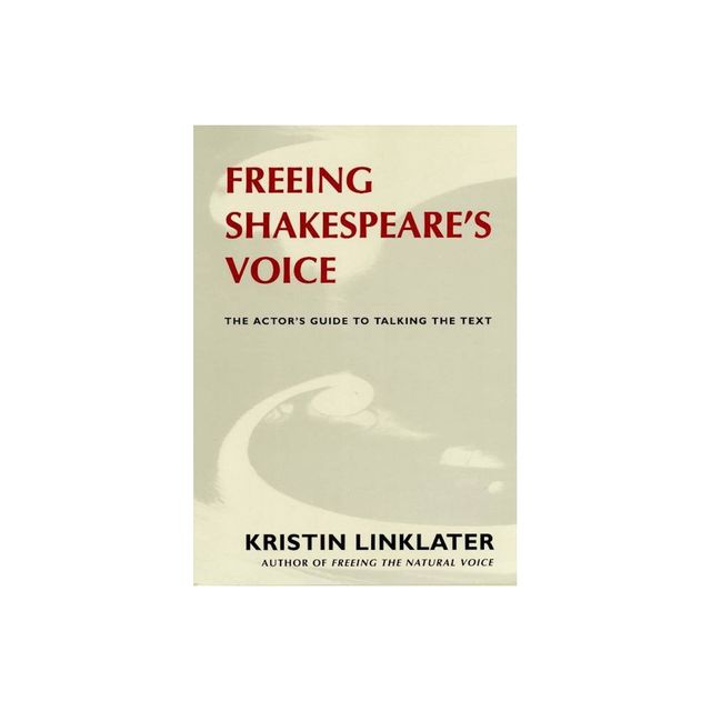 Freeing Shakespeares Voice - by Kristin Linklater (Paperback)