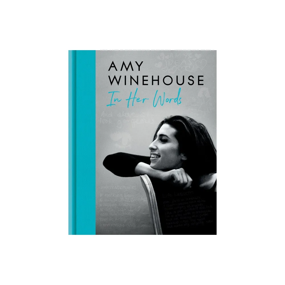 Amy Winehouse: In Her Words - by Amy Winehouse (Hardcover)