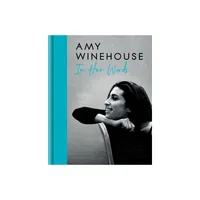 Amy Winehouse: In Her Words - by Amy Winehouse (Hardcover)