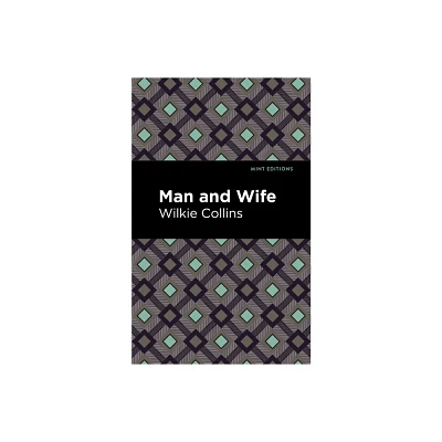 Man and Wife - (Mint Editions (Literary Fiction)) by Wilkie Collins (Hardcover)