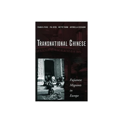 Transnational Chinese - by Frank N Pieke & Pl Nyri & Mette Thun & Antonella Ceccagno (Paperback)