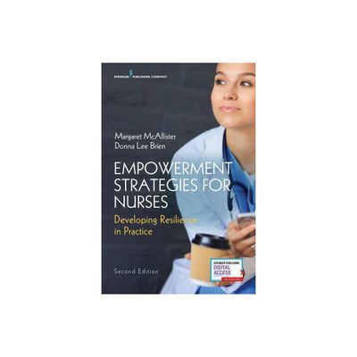 Empowerment Strategies for Nurses, Second Edition - 2nd Edition by Margaret McAllister & Donna Lee Brien (Paperback)