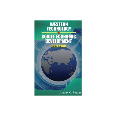 Western Technology and Soviet Economic Development 1917 to 1930 - by Antony C Sutton (Hardcover)