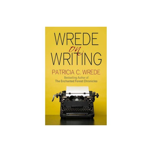 Wrede on Writing - by Patricia Wrede (Paperback)