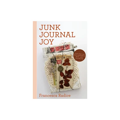 Junk Journal Joy - by Francesca Radice (Paperback)