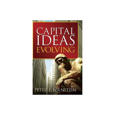 Capital Ideas Evolving - by Peter L Bernstein (Paperback)