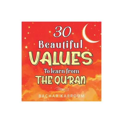 30 Beautiful Values to Learn From The Quran - (Paperback)