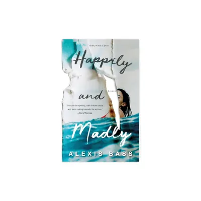 Happily and Madly - by Alexis Bass (Paperback)