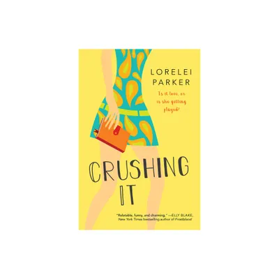 Crushing It - by Lorelei Parker (Paperback)