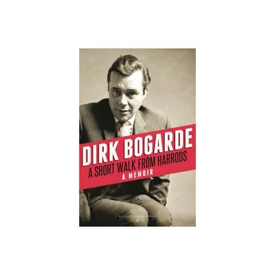 A Short Walk from Harrods - by Dirk Bogarde (Paperback)