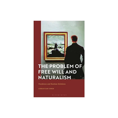 The Problem of Free Will and Naturalism - by Christian Onof (Hardcover)