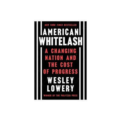 American Whitelash - by Wesley Lowery (Hardcover)