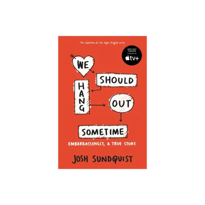 We Should Hang Out Sometime - by Josh Sundquist (Paperback)