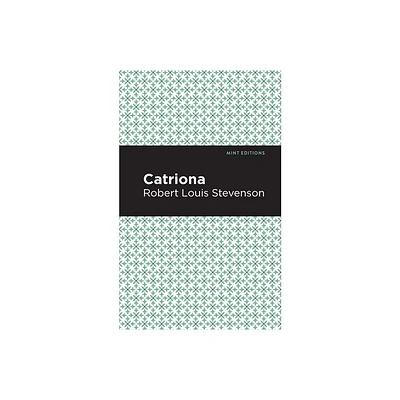 Catriona - (Mint Editions (Grand Adventures)) by Robert Louis Stevenson (Hardcover)