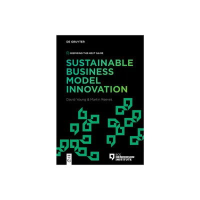 Sustainable Business Model Innovation - (Inspiring the Next Game) by David Young & Martin Reeves (Paperback)