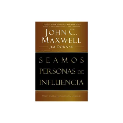 Seamos Personas de Influencia - by John C Maxwell & Jim Dornan (Paperback)