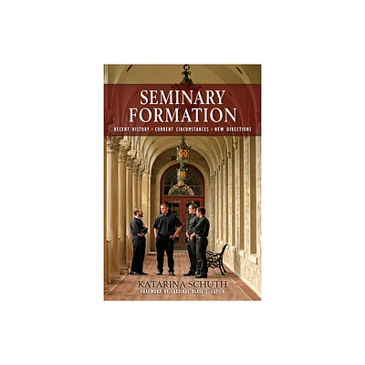 Seminary Formation - by Katarina Schuth (Paperback)