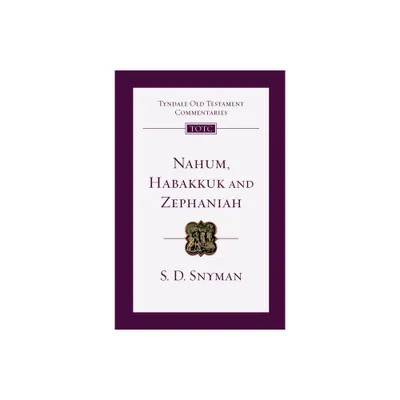 Nahum, Habakkuk and Zephaniah - (Tyndale Old Testament Commentaries) by S D Snyman (Paperback)