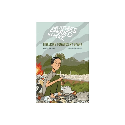 Tinkering Towards My Spark - (Our Stories Carried Us Here) by Thai Chang (Hardcover)