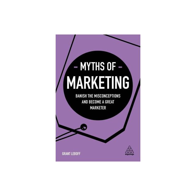 Myths of Marketing - (Business Myths) by Grant Leboff (Paperback)