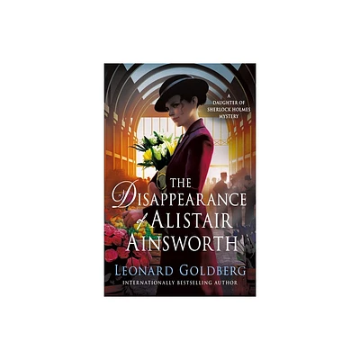 The Disappearance of Alistair Ainsworth - (Daughter of Sherlock Holmes Mysteries) by Leonard Goldberg (Paperback)