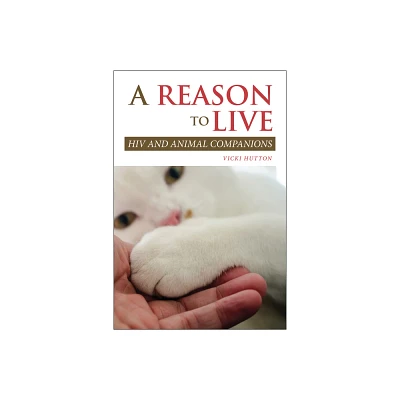 A Reason to Live - (New Directions in the Human-Animal Bond) by Vicki Hutton (Paperback)