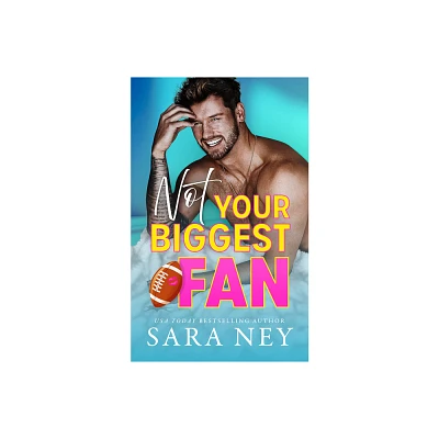 Not Your Biggest Fan - (Not Yours) by Sara Ney (Paperback)