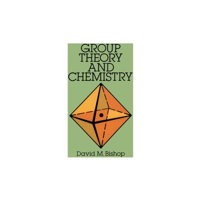 Group Theory and Chemistry - (Dover Books on Chemistry) by David M Bishop (Paperback)