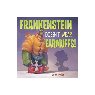 Frankenstein Doesnt Wear Earmuffs! - by John Loren (Hardcover)