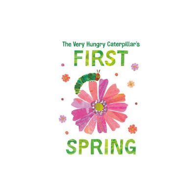 The Very Hungry Caterpillars First Spring - (World of Eric Carle) by Eric Carle (Board Book)