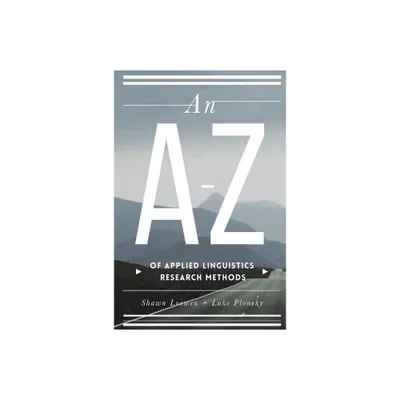 An A-Z of Applied Linguistics Research Methods - by Shawn Loewen & Luke Plonsky (Paperback)