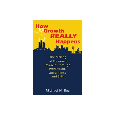 How Growth Really Happens - by Michael Best (Hardcover)